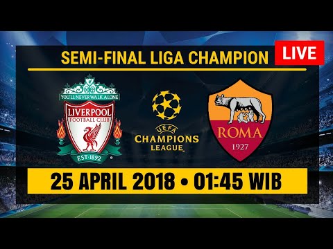 Jadwal Live Streaming Liverpool vs AS Roma 25/04/2018