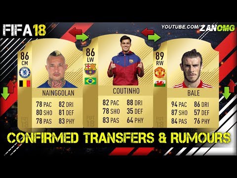 FIFA 18 | CONFIRMED TRANSFERS & RUMOURS!! | FT. BALE, COUTINHO, NAINGGOLAN…etc