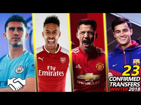 TOP 23 CONFIRMED TRANSFERS JANUARY 2018 | Ft. COUTINHO, AUBAMEYANG, SANCHEZ, LAPORTE .etc..