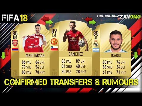 FIFA 18 | CONFIRMED TRANSFERS & RUMOURS!! | FT. ALEXIS SANCHEZ, MKHITARYAN, ICARDI…etc