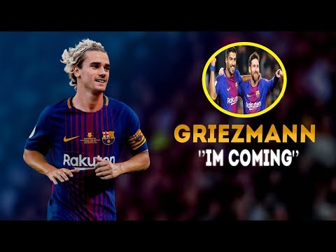 Antoine Griezmann 2018 ● I'M COMING [FC BARCELONA]