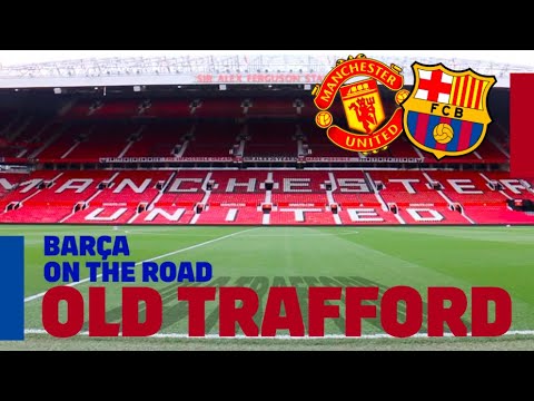 BARÇA ON THE ROAD | Old Trafford Inside Tour