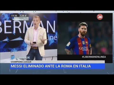 Liberman sobre la paliza de la Roma al Barcelona de Messi y el City del Kun afuera