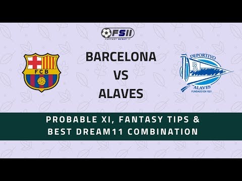 FC Barcelona vs Alaves | La Liga – Best Dream11 Combination, Probable XI & Fantasy Football Tips