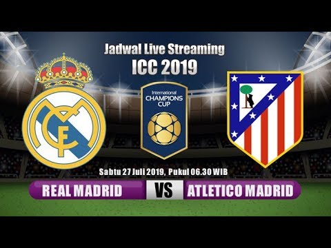 Real Madrid vs Atletico Madrid di International Champions Cup 2019