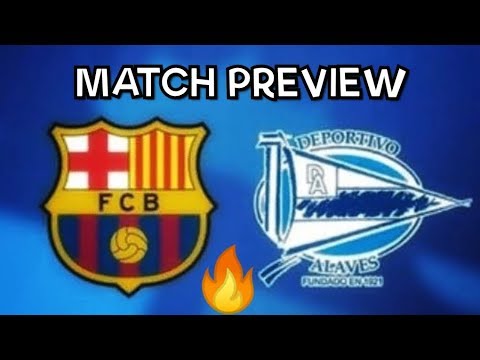 BARCA TV| FC BARCALONA VS ALAVES MATCH PREVIEW