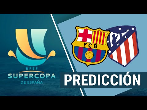 Supercopa de España | BARCELONA vs ATLETICO DE MADRID •• Previa, Predicción y Pronóstico •• En Vivo