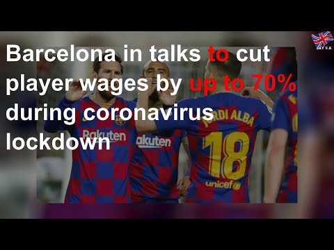 Coronavirus: Barcelona in talks to cut player wages by up to 70%